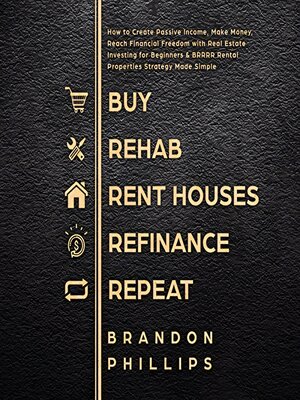 cover image of Buy, Rehab, Rent Houses, Refinance, Repeat